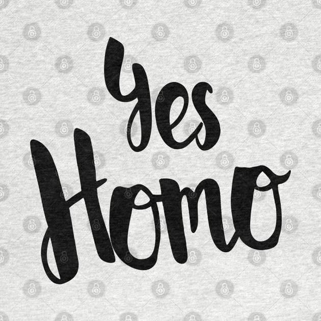 Yes Homo by valentinahramov